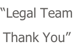 “Legal Team Thank You”