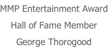 MMP Entertainment Award Hall of Fame Member George Thorogood