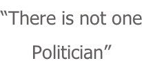 “There is not one Politician”