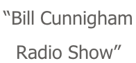 “Bill Cunnigham  Radio Show”