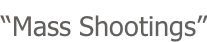 “Mass Shootings”