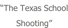 “The Texas School Shooting”