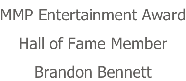 MMP Entertainment Award Hall of Fame Member Brandon Bennett